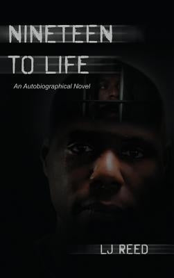 Nineteen to Life: An Autobiographical Novel by Reed, Lj