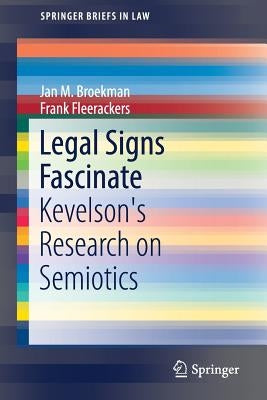 Legal Signs Fascinate: Kevelson's Research on Semiotics by Broekman, Jan M.