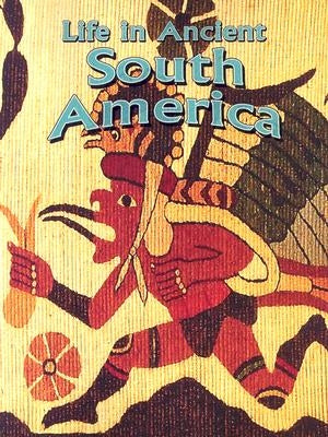 Life in Ancient South America by Richardson, Hazel