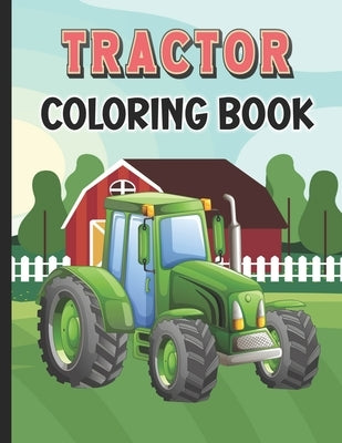 Tractor Coloring Book: big tractor book, books about tractors, farm coloring book by Zinaoui, Oussama