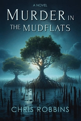 Murder in the Mudflats by Robbins, Chris