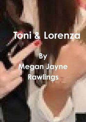 Toni & Lorenza by Rawlings, Megan Jayne