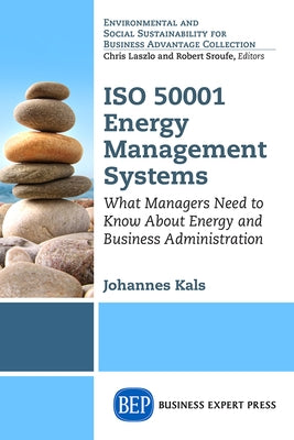 ISO 50001 Energy Management Systems: What Managers Need to Know About Energy and Business Administration by Kals, Johannes