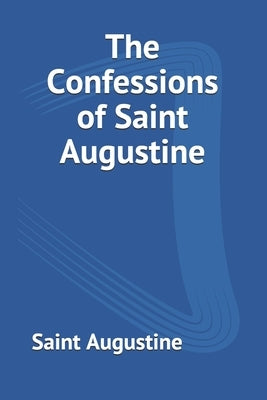 The Confessions of Saint Augustine by Pusey, Edward B.
