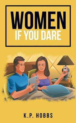 Women If You Dare by Hobbs, K. P.