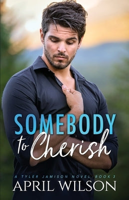 Somebody to Cherish: An Age Gap Protector Gay Romance by Wilson, April