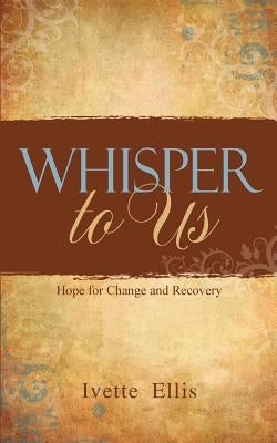 Whisper to Us: Hope for Change and Recovery by Services, Christian Editing