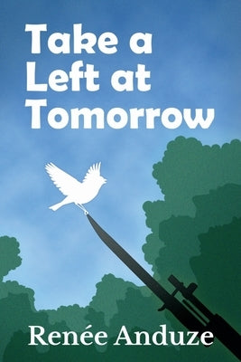 Take a Left at Tomorrow by Anduze, Renee