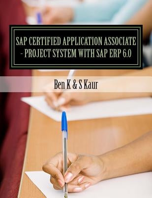 SAP Certified Application Associate - Project System with SAP ERP 6.0 by Kaur, S.
