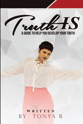 Truth IS: An Experience To Help Reveal Your Truth by Schinsky, Timothy Kingtungsten