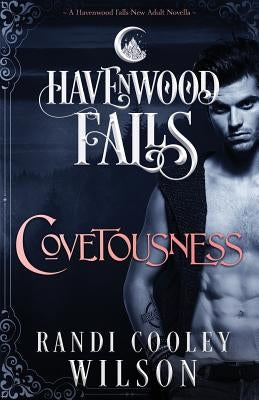 Covetousness: A Havenwood Falls Novella by Wilson, Randi Cooley