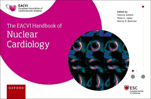 The Eacvi Handbook of Nuclear Cardiology by Gimelli, Alessia