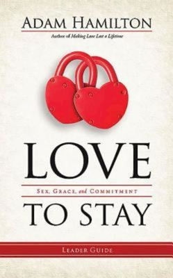 Love to Stay: Sex, Grace, and Commitment by Hamilton, Adam