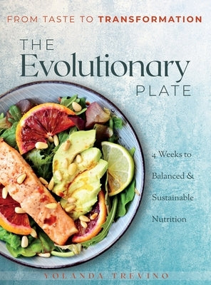 The Evolutionary Plate: From Taste to Transformation by Trevino, Yolanda