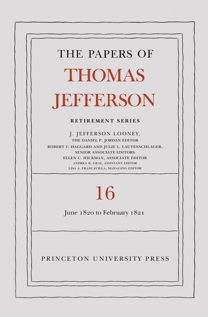 The Papers of Thomas Jefferson: Retirement Series, Volume 16: 1 June 1820 to 28 February 1821 by Jefferson, Thomas