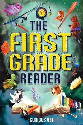 The First Grade Reader: 16 Short Stories for Kids in 1st Grade by Curious Bee