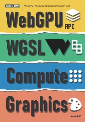 WebGPU+WGSL/Compute/Graphics All-In-One by Kenwright