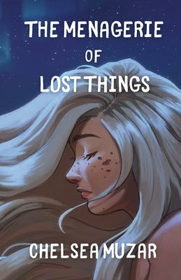The Menagerie of Lost Things by Muzar, Chelsea