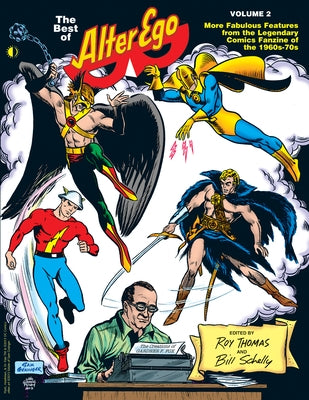 The Best of Alter Ego Volume 2: More Fabulous Features from the Legendary Comics Fanzine of the 1960s-70s by Thomas, Roy