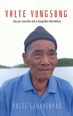VALTE VUNGSONG - Ka pa' tanchin leh a laigelhte khenkhat by Ginkhenpau, Valte