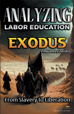 Analyzing the Teaching of Labor in Exodus: From Slavery to Liberation by Sermons, Bible