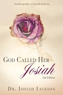 God Called Her Josiah: 2nd Edition by Jackson, Josiah
