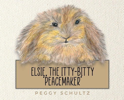Elsie, the Itty-Bitty 'Peacemaker' by Schultz, Peggy