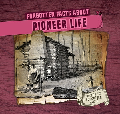 Forgotten Facts about Pioneer Life by Connors, Kathleen