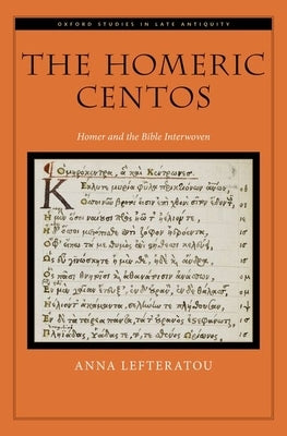 The Homeric Centos: Homer and the Bible Interwoven by Lefteratou, Anna