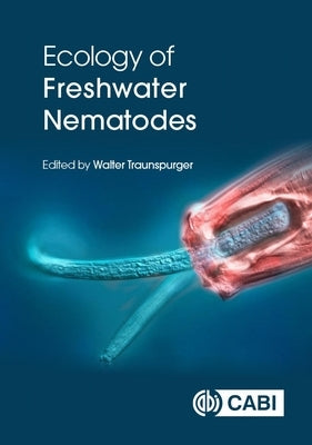 Ecology of Freshwater Nematodes by Traunspurger, Walter