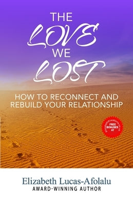 The Love We Lost: How to Reconnect and Rebuild Your Relationship by Lucas-Afolalu, Elizabeth