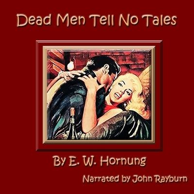 Dead Men Tell No Tales by Hornung, E. W.