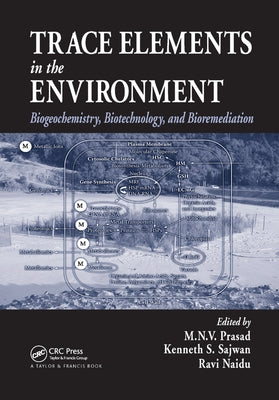 Trace Elements in the Environment: Biogeochemistry, Biotechnology, and Bioremediation by Prasad, M. N. V.