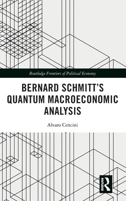 Bernard Schmitt's Quantum Macroeconomic Analysis by Cencini, Alvaro