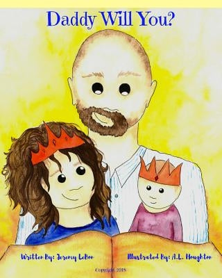 Daddy Will You? by Houghton, A. L.