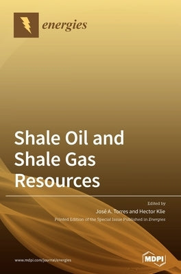 Shale Oil and Shale Gas Resources by Torres, José a.