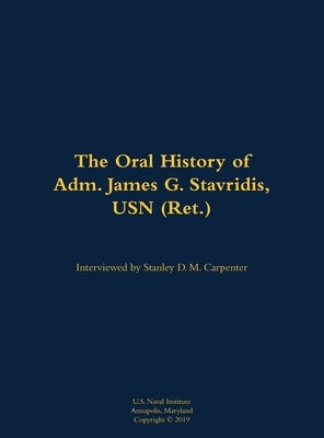 Oral History of Adm. James G. Stavridis, USN (Ret.) by Stavridis, James G.