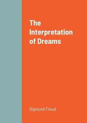 The Interpretation of Dreams by Freud, Sigmund