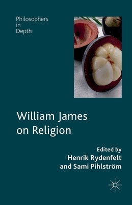 William James on Religion by Rydenfelt, H.