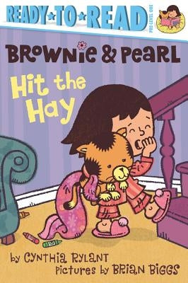Brownie & Pearl Hit the Hay: Ready-To-Read Pre-Level 1 by Rylant, Cynthia