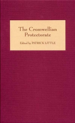 The Cromwellian Protectorate by Little, Patrick