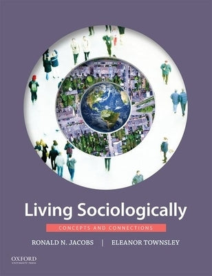 Living Sociologically: Concepts and Connections by Jacobs, Ronald N.