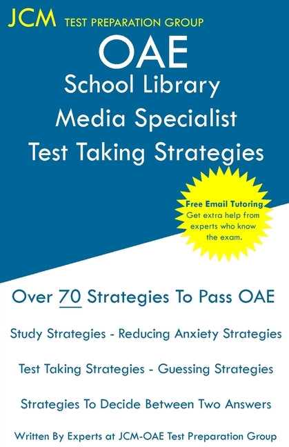 OAE School Library Media Specialist Test Taking Strategies: OAE 041 - Free Online Tutoring - New 2020 Edition - The latest strategies to pass your exa by Test Preparation Group, Jcm-Oae