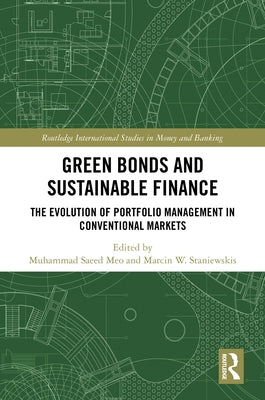 Green Bonds and Sustainable Finance: The Evolution of Portfolio Management in Conventional Markets by Meo, Muhammad Saeed