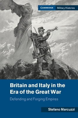 Britain and Italy in the Era of the Great War by Marcuzzi, Stefano