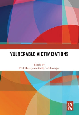 Vulnerable Victimizations by Mulvey, Phil