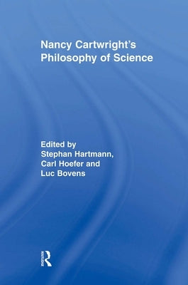 Nancy Cartwright's Philosophy of Science by Bovens, Luc