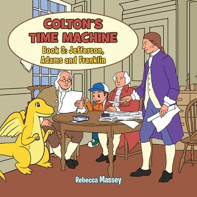 COLTON'S TIME MACHINE Book 3: Jefferson, Adams and Franklin by Massey, Rebecca C.