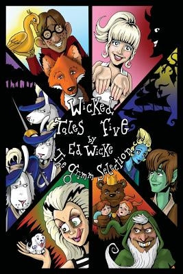 Wicked Tales Five: The Grimm Selection by Wicke, Ed