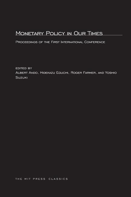 Monetary Policy in Our Times by Ando, Albert
